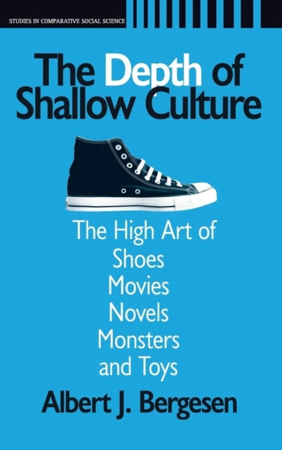 Depth of Shallow Culture: The High Art of Shoes, Movies, Novels, Monsters,